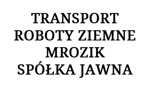 TRANSPORT - ROBOTY ZIEMNE MROZIK SPÓŁKA JAWNA